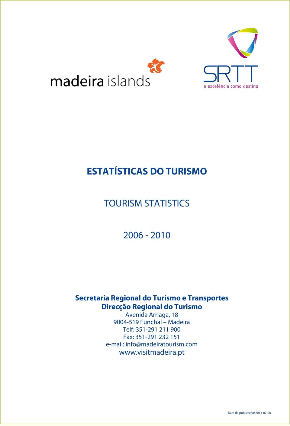 Funchal Madeira Telf: 351-291 211 900 Fax: 351-291 232 151 e-mail: