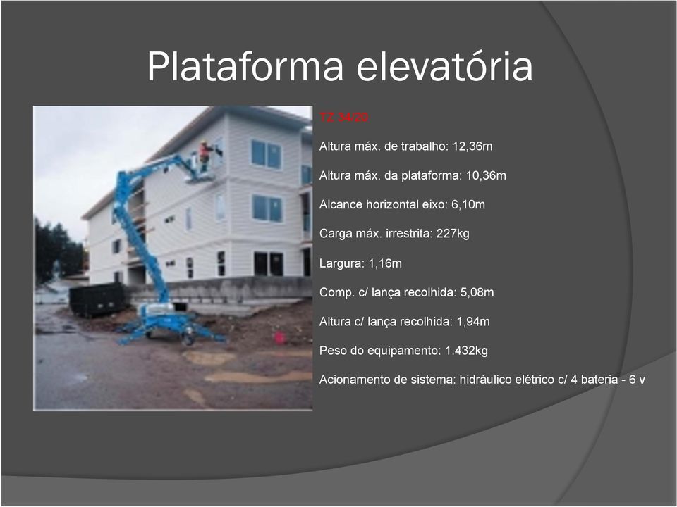 irrestrita: 227kg Largura: 1,16m Comp.