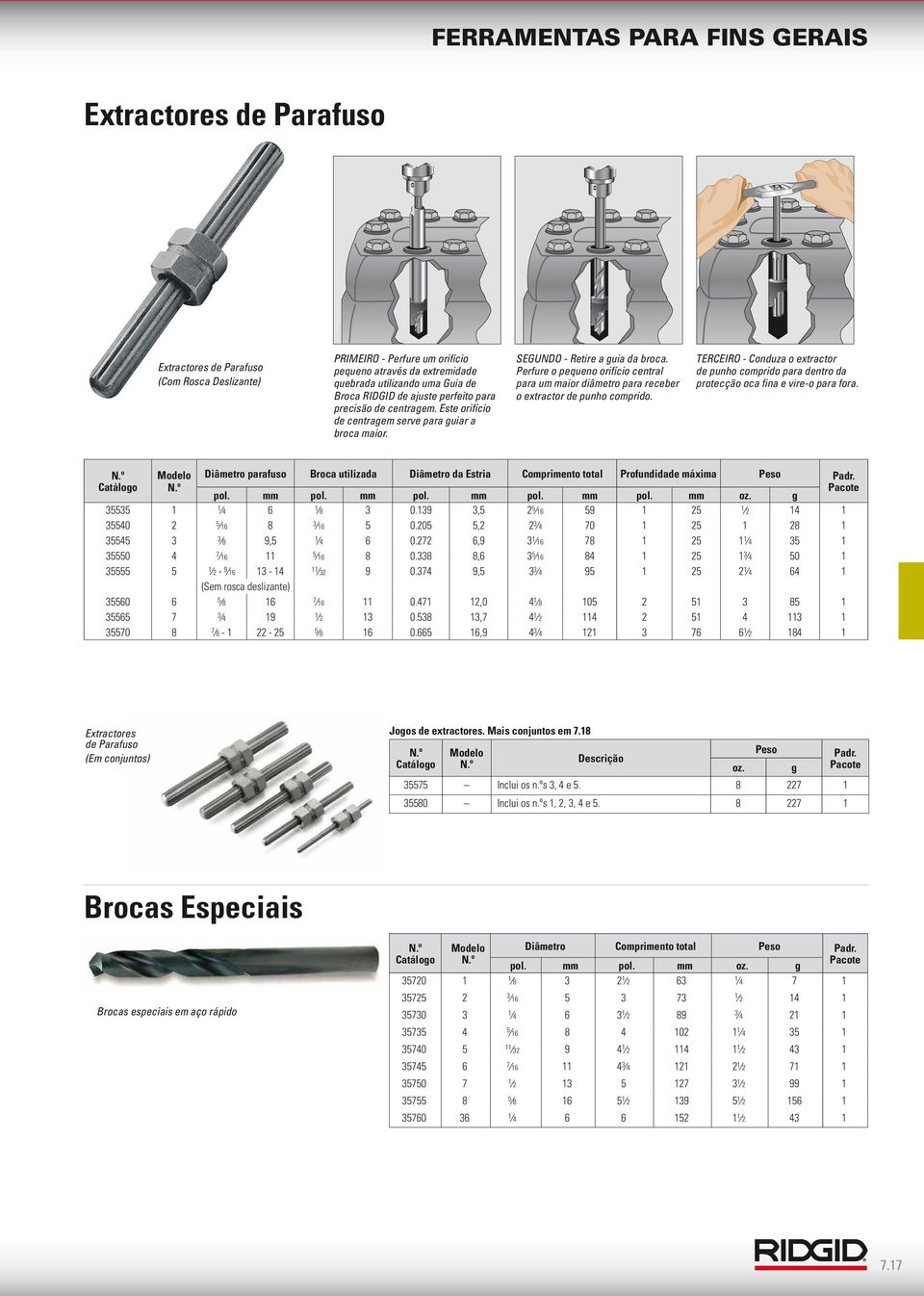 Perfure o pequeno orifício central para um maior diâmetro para receber o extractor de punho comprido.