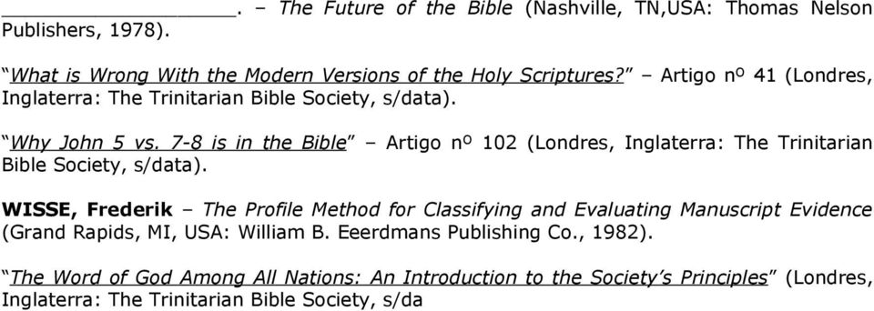 7-8 is in the Bible Artigo nº 102 (Londres, Inglaterra: The Trinitarian Bible Society, s/data).