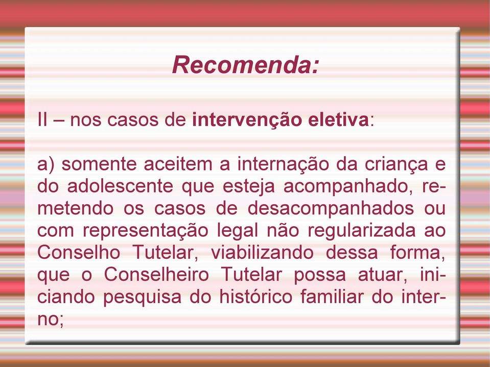 ou com representação legal não regularizada ao Conselho Tutelar, viabilizando dessa