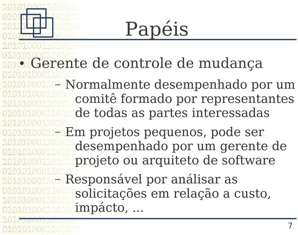 pequenos, pode ser desempenhado por um gerente de projeto ou arquiteto de