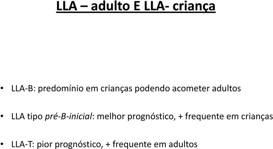 pré-b-inicial: melhor prognóstico, + frequente