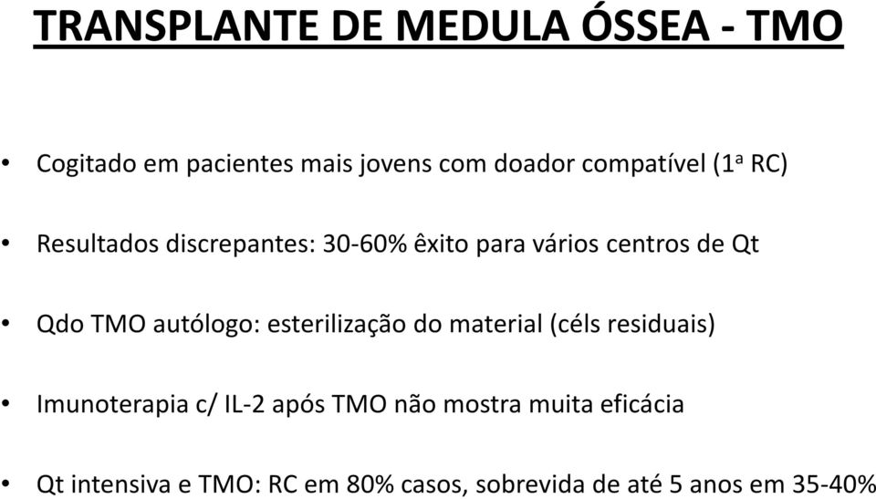 TMO autólogo: esterilização do material (céls residuais) Imunoterapia c/ IL-2 após TMO