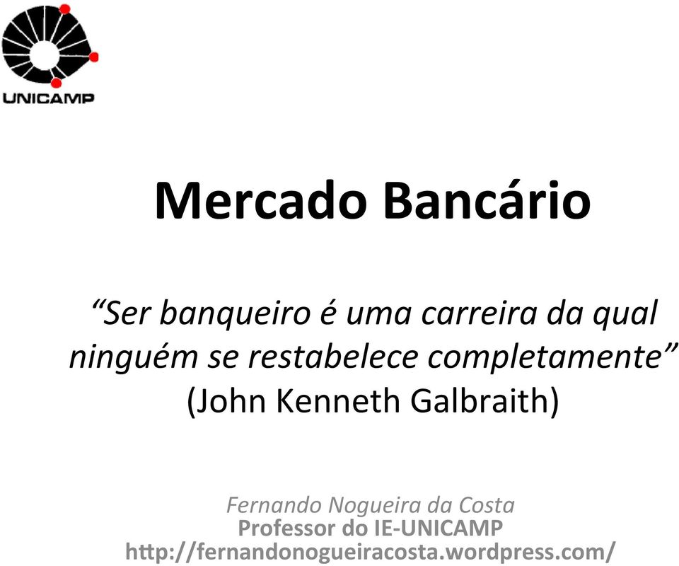 Kenneth Galbraith) Fernando Nogueira da Costa