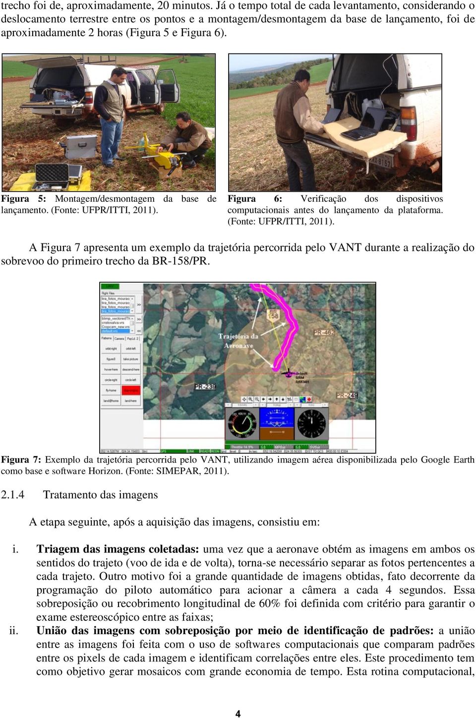 Figura 5: Montagem/desmontagem da base de lançamento. (Fonte: UFPR/ITTI, 2011).