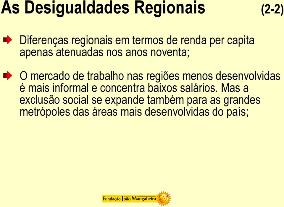 menos desenvolvidas é mais informal e concentra baixos salários.