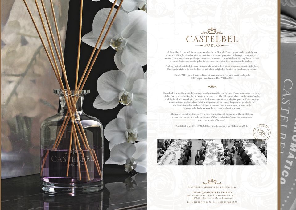 A designação Castelbel decorre do nome da localidade onde se situam as suas instalações, Castêlo da Maia, e do seu âmbito de atividade original: o fabrico de produtos de beleza.