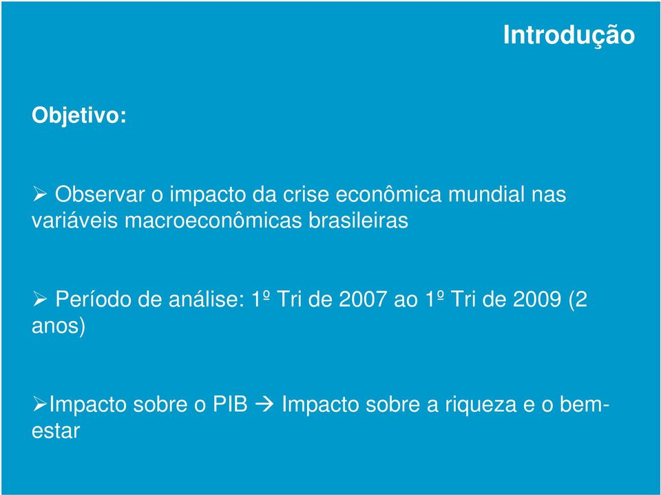 brasileiras Período de análise: 1º Tri de 2007 ao 1º Tri