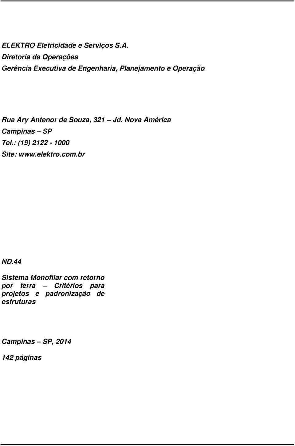Nova América Campinas SP Tel.: (19) 2122-1000 Site: www.elektro.com.