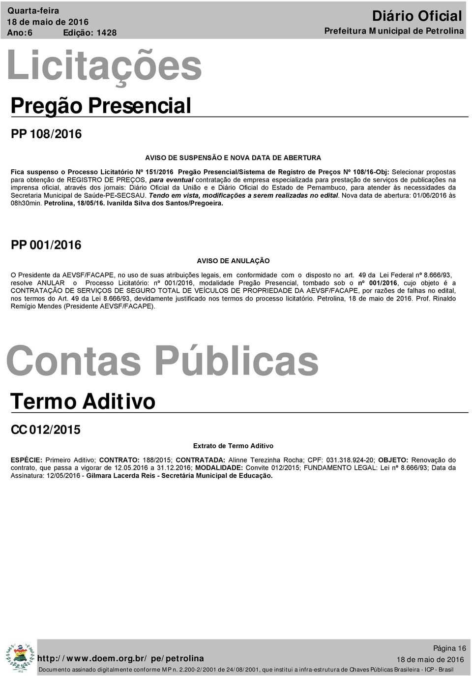 União e e do Estado de Pernambuco, para atender às necessidades da Secretaria Municipal de Saúde-PE-SECSAU. Tendo em vista, modificações a serem realizadas no edital.