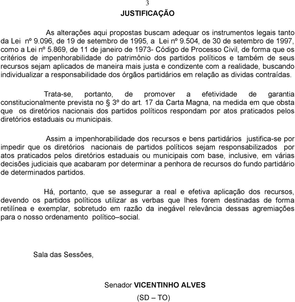 justa e condizente com a realidade, buscando individualizar a responsabilidade dos órgãos partidários em relação as dividas contraídas.