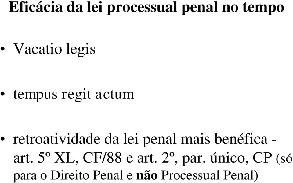 mais benéfica - art. 5º XL, CF/88 e art. 2º, par.