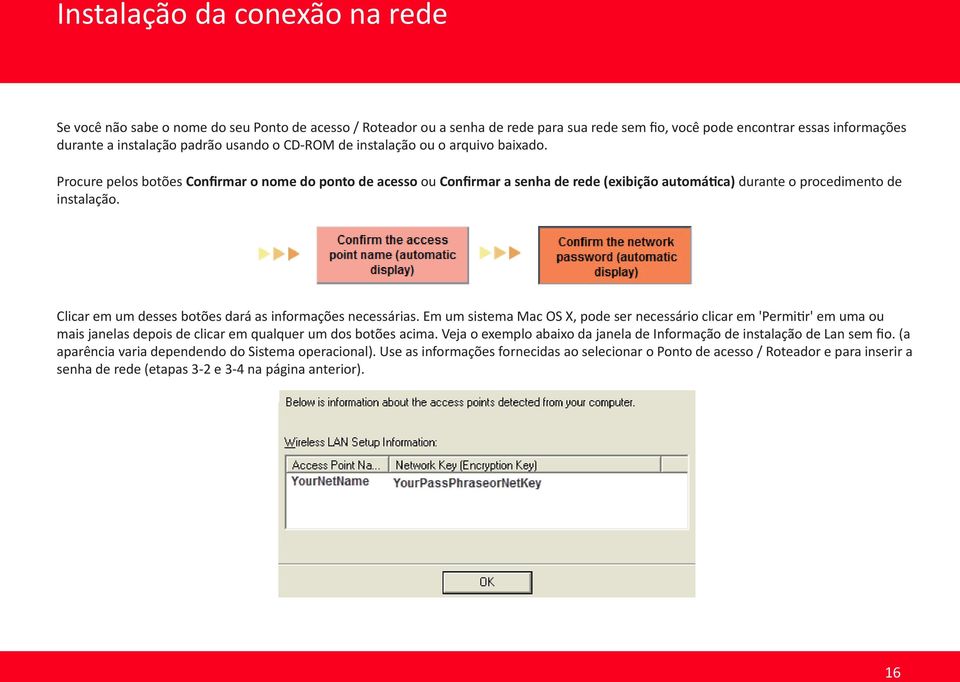 Clicar em um desses botões dará as informações necessárias. Em um sistema Mac OS X, pode ser necessário clicar em 'Permitir' em uma ou mais janelas depois de clicar em qualquer um dos botões acima.