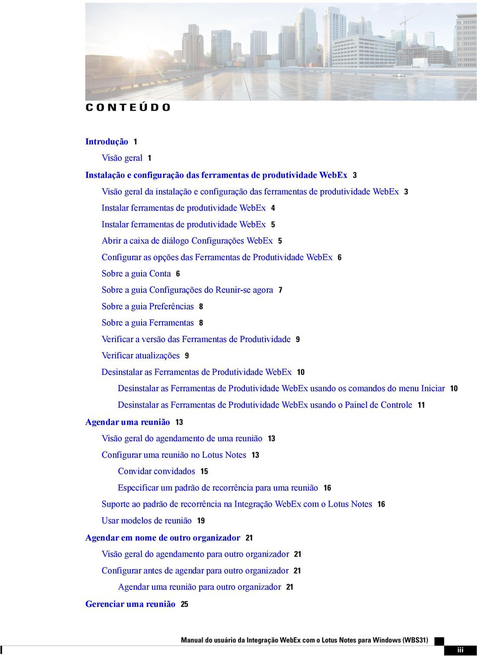 guia Conta 6 Sobre a guia Configurações do Reunir-se agora 7 Sobre a guia Preferências 8 Sobre a guia Ferramentas 8 Verificar a versão das Ferramentas de Produtividade 9 Verificar atualizações 9