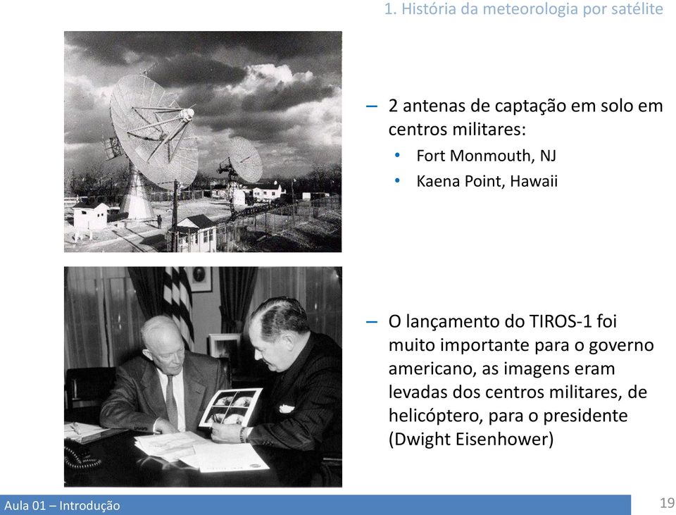 TIROS-1 foi muito importante para o governo americano, as imagens eram