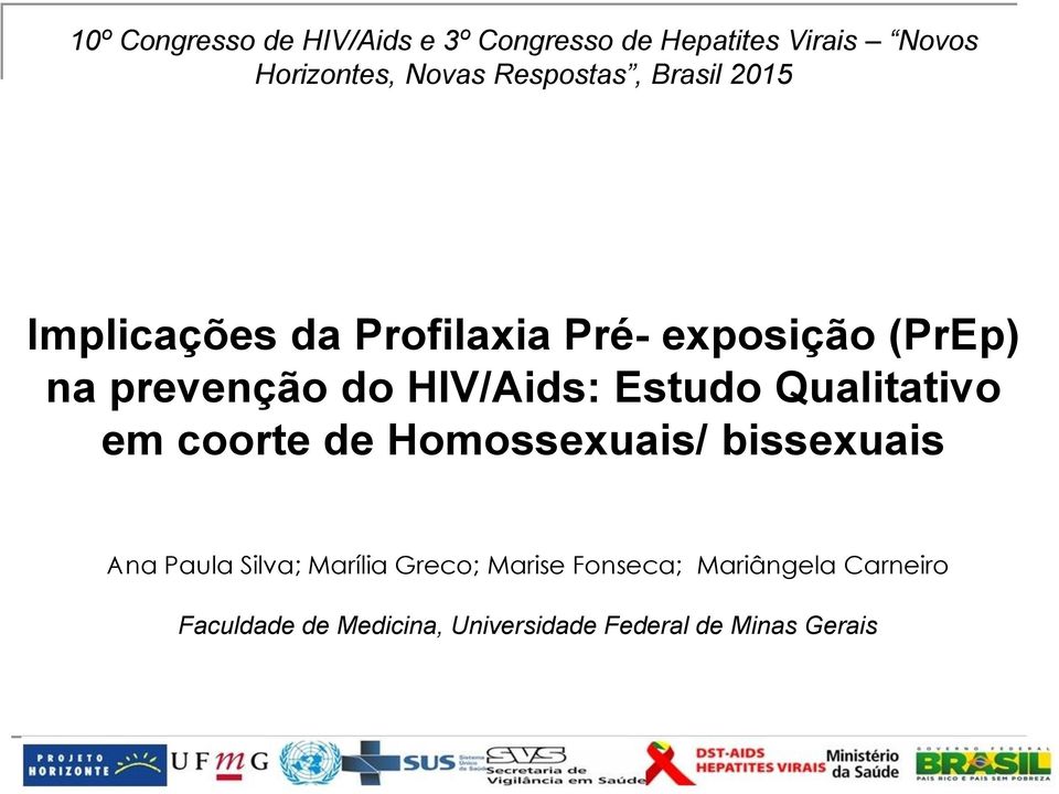 HIV/Aids: Estudo Qualitativo em coorte de Homossexuais/ bissexuais Ana Paula Silva; Marília