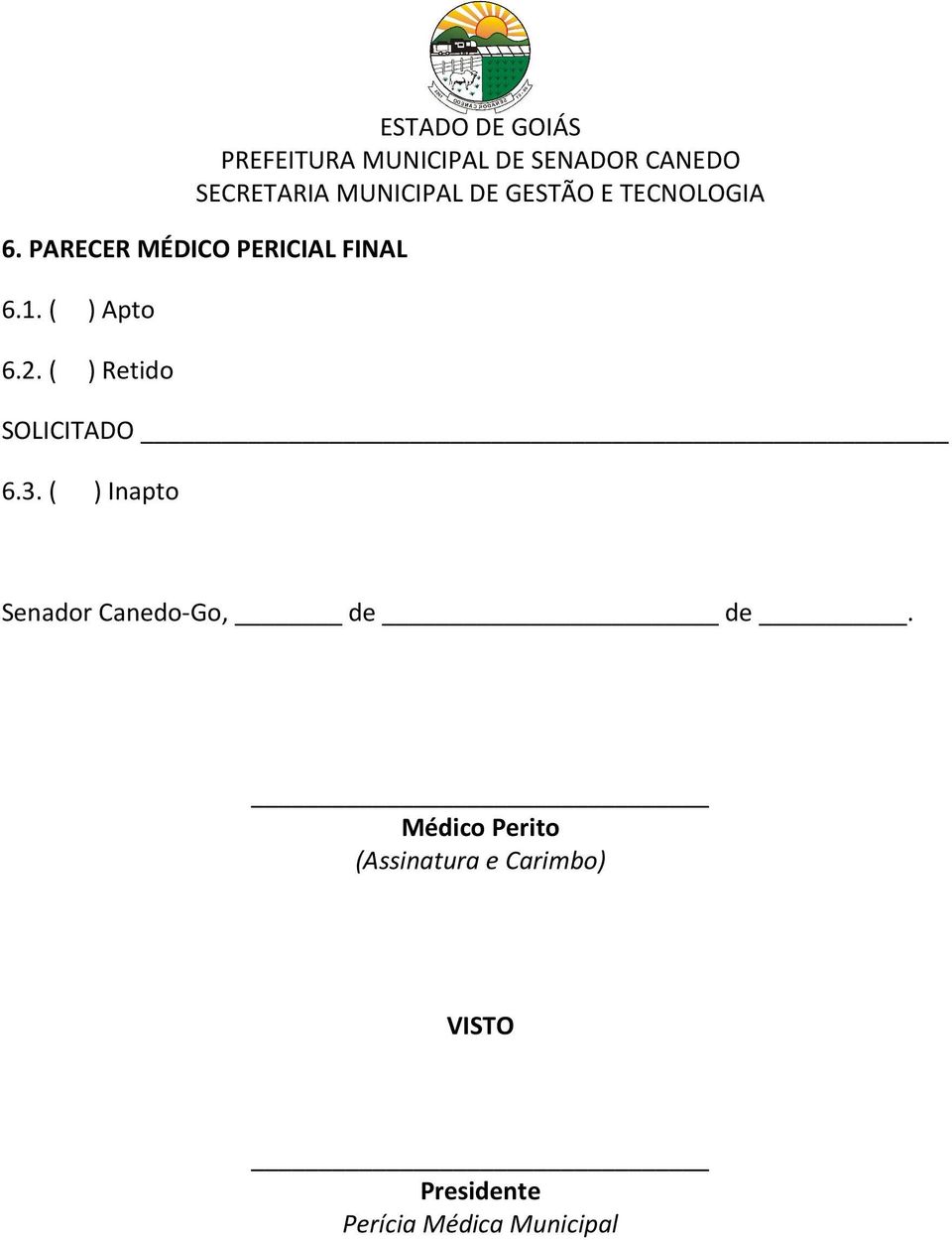 ( ) Inapto Senador Canedo-Go, de de.