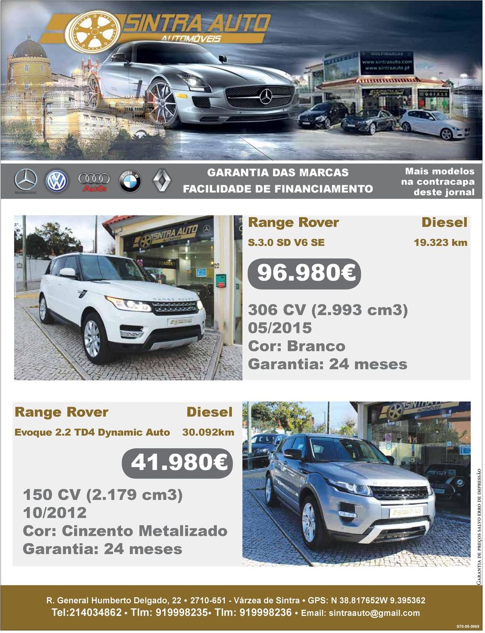 993 cm3) 05/2015 Cor: Branco Garantia: 24 meses Range Rover Evoque 2.2 TD4 Dynamic Auto Diesel 30.092km 41.980 150 CV (2.