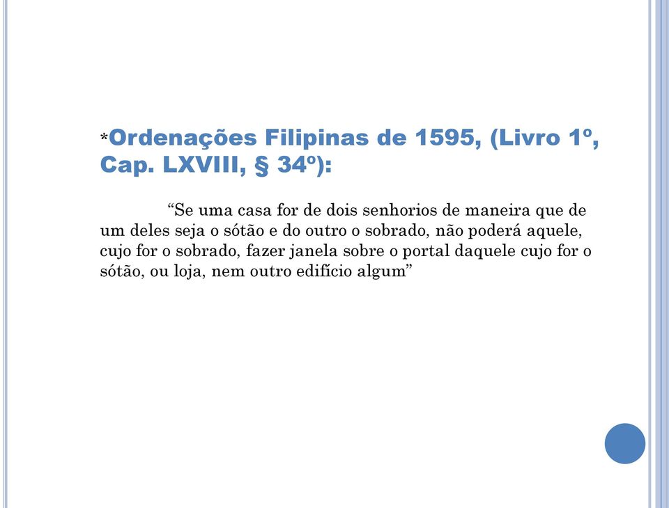 deles seja o sótão e do outro o sobrado, não poderá aquele, cujo for o