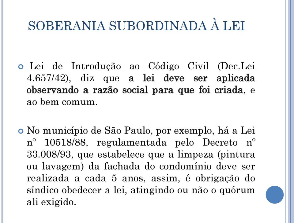 No município de São Paulo, por exemplo, há a Lei nº 10518/88, regulamentada pelo Decreto nº 33.