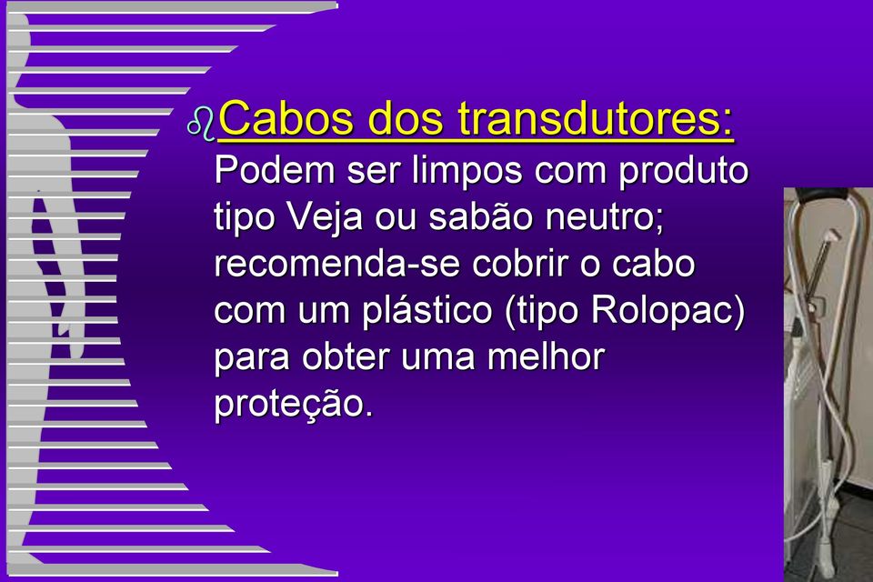 recomenda-se cobrir o cabo com um plástico