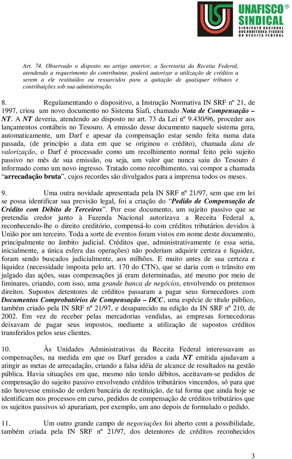 para a quitação de quaisquer tributos e contribuições sob sua administração. 8.