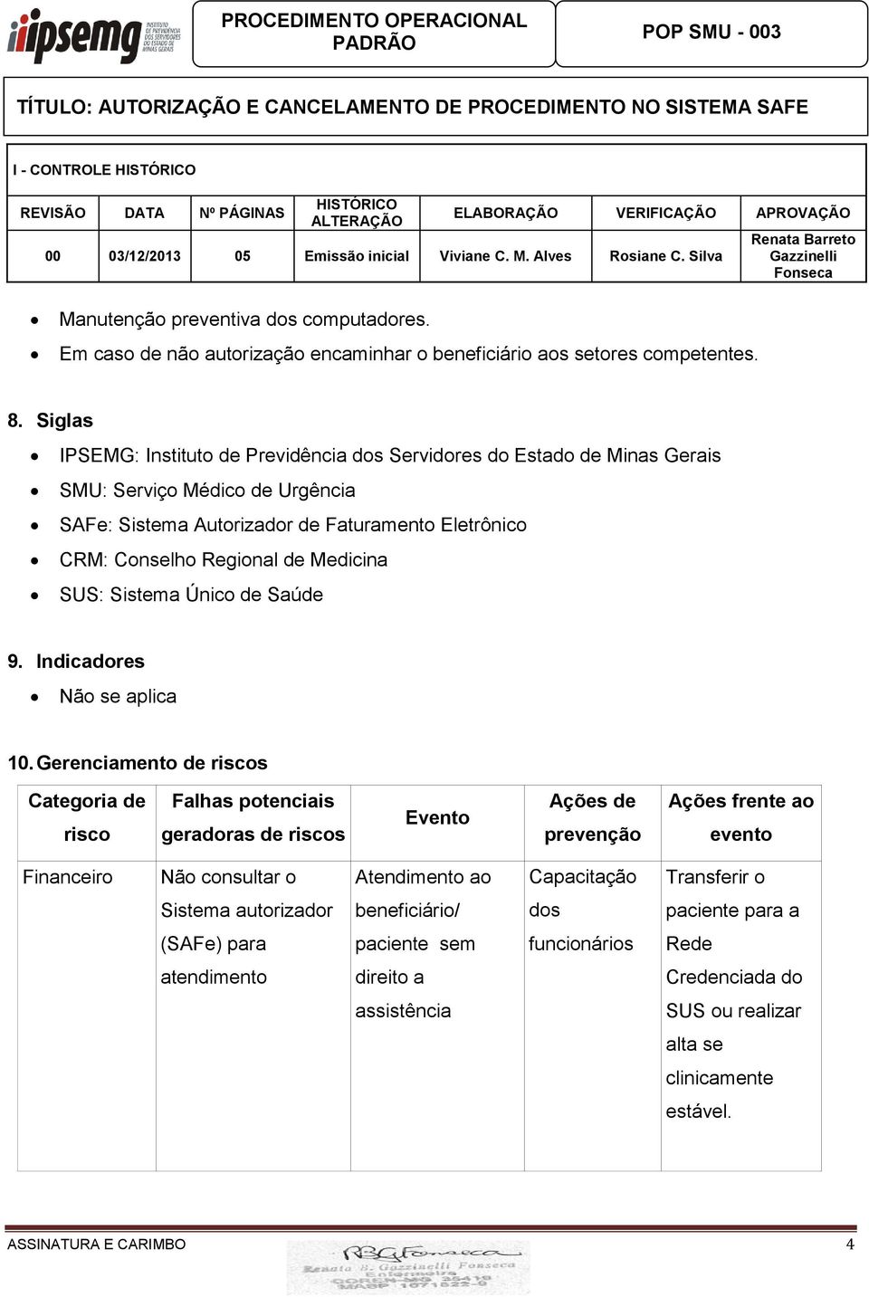 Medicina SUS: Sistema Único de Saúde 9. Indicadores 10.