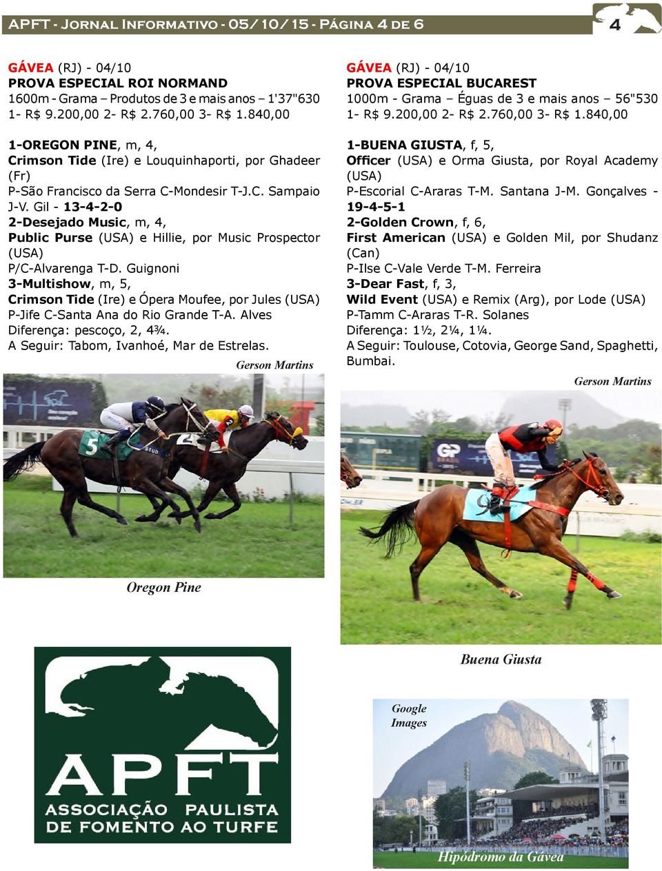 Gil - 13-4-2-0 2-Desejado Music, m, 4, Public Purse (USA) e Hillie, por Music Prospector (USA) P/C-Alvarenga T-D.