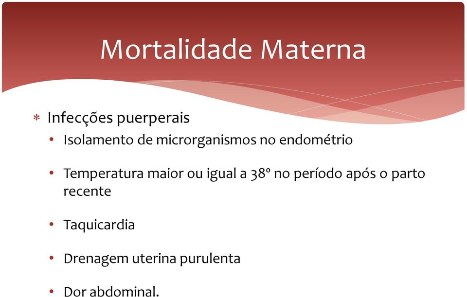 Temperatura maior ou igual a 38º no período após o