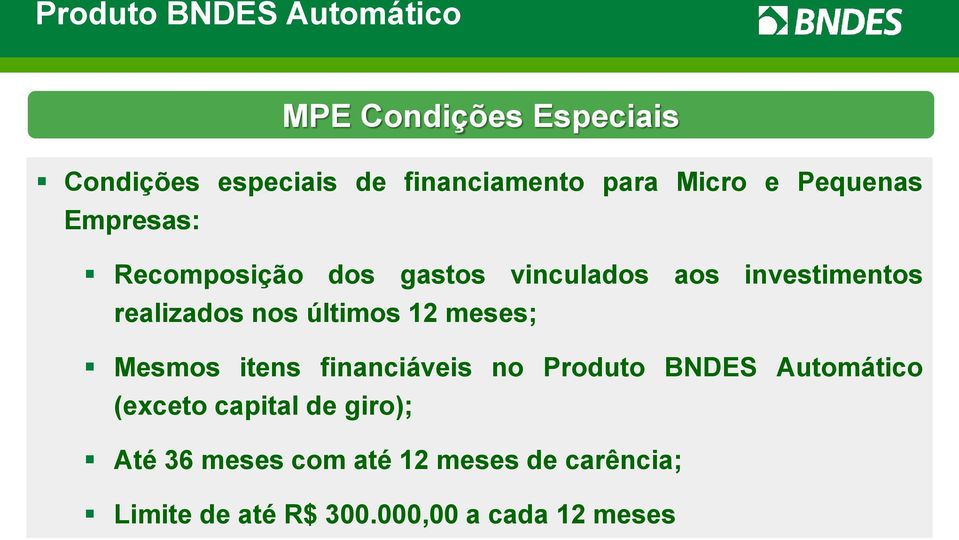 nos últimos 12 meses; Mesmos itens financiáveis no Produto BNDES Automático (exceto capital