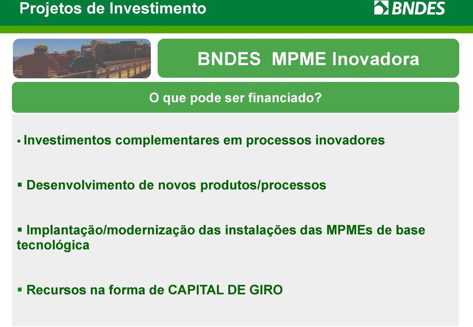 Investimentos complementares em processos inovadores Desenvolvimento