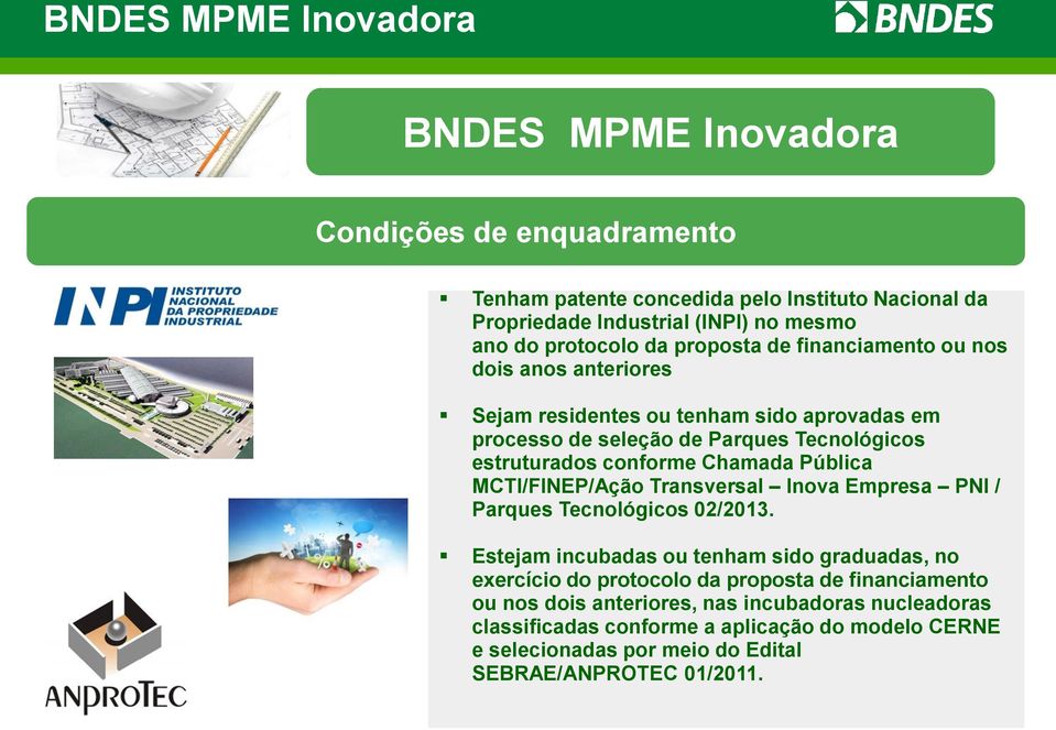 conforme Chamada Pública MCTI/FINEP/Ação Transversal Inova Empresa PNI / Parques Tecnológicos 02/2013.