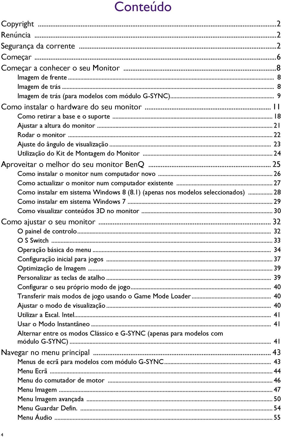 .. 23 Utilização do Kit de Montagem do Monitor... 24 Aproveitar o melhor do seu monitor BenQ... 25 Como instalar o monitor num computador novo... 26 Como actualizar o monitor num computador existente.