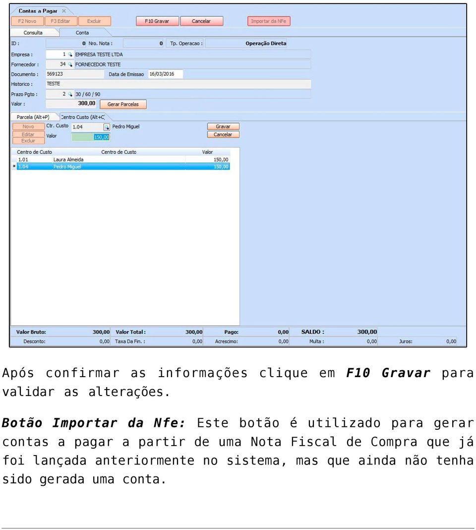 Botão Importar da Nfe: Este botão é utilizado para gerar contas a