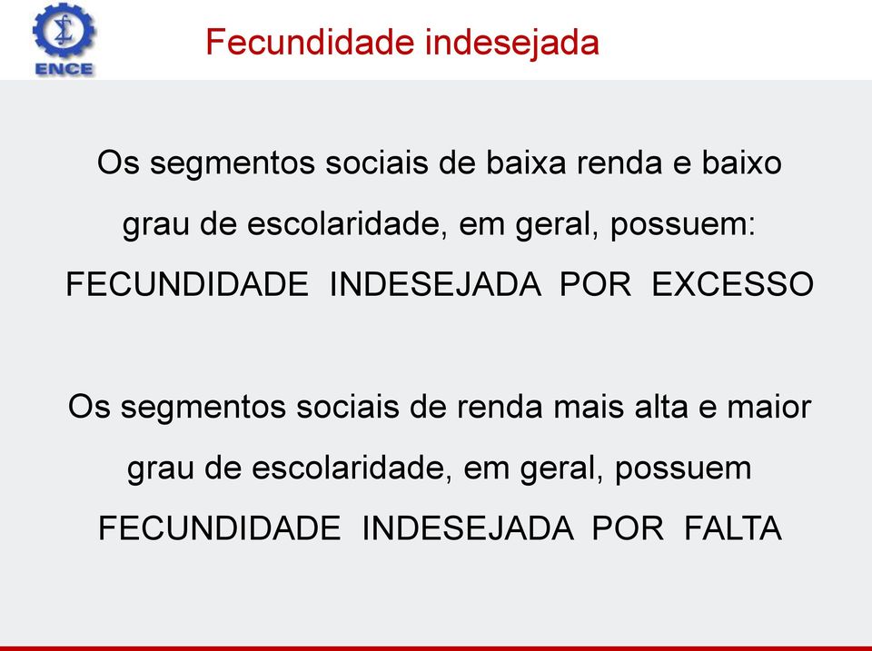 INDESEJADA POR EXCESSO Os segmentos sociais de renda mais alta e