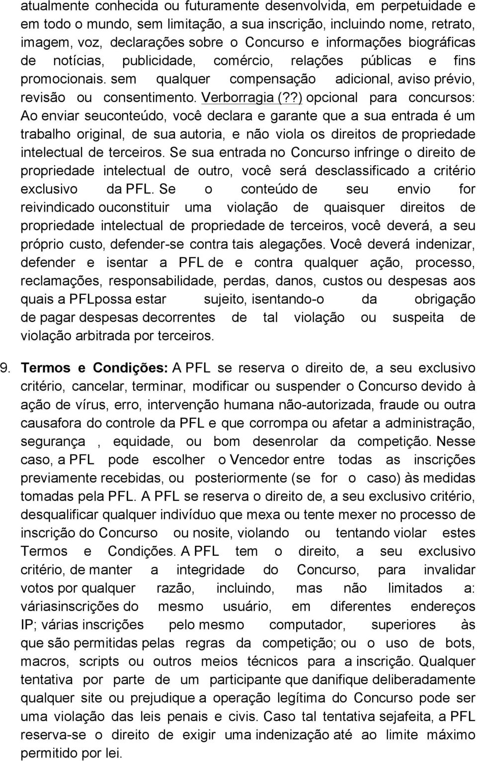 ?) opcional para concursos: Ao enviar seuconteúdo, você declara e garante que a sua entrada é um trabalho original, de sua autoria, e não viola os direitos de propriedade intelectual de terceiros.