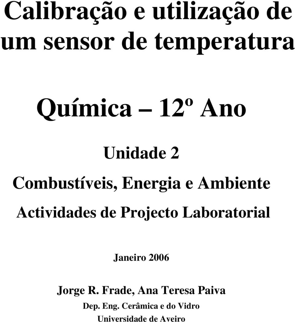 Actividades de Projecto Laboratorial Janeiro 2006 Jorge R.