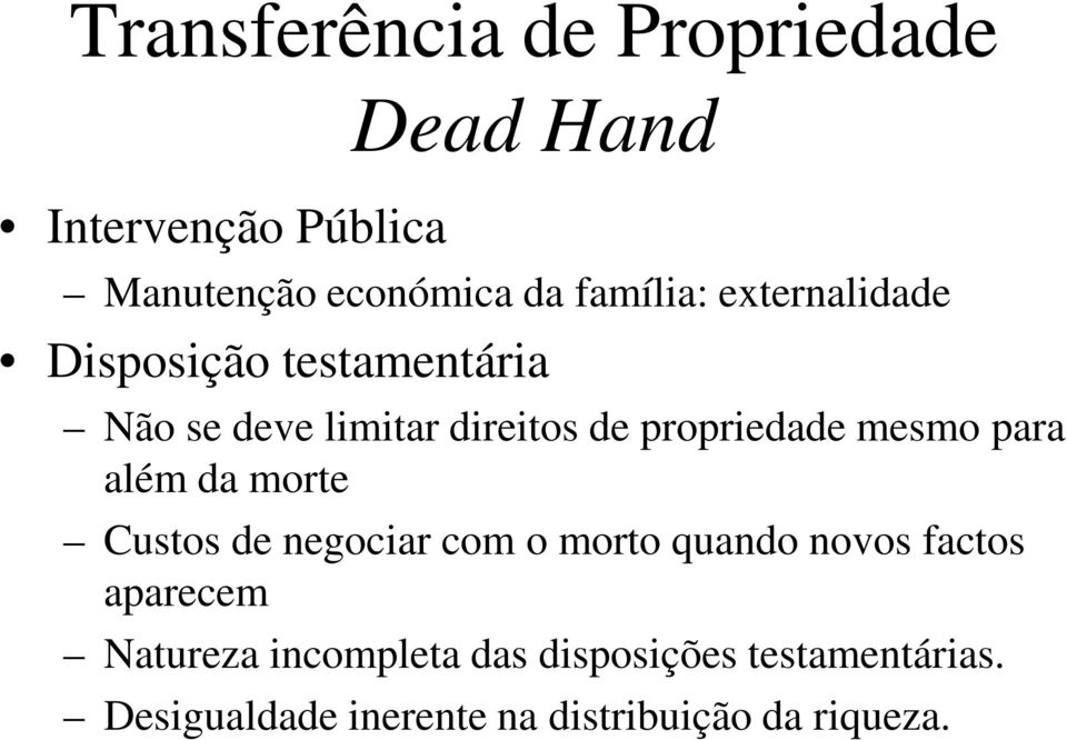 propriedade mesmo para além da morte Custos de negociar com o morto quando novos factos