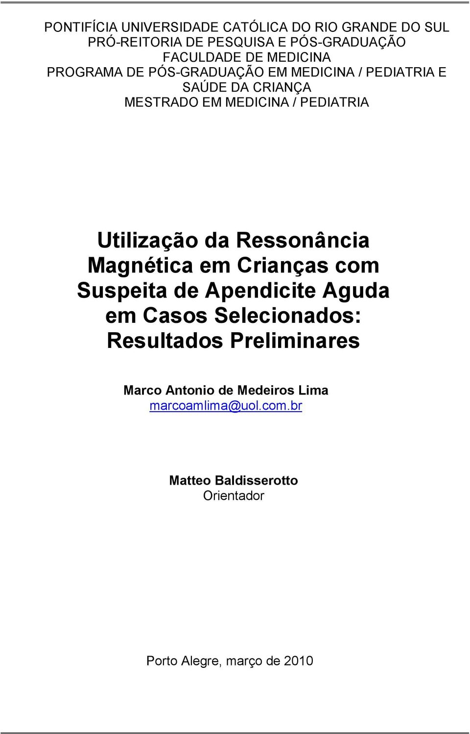 Utilização da Ressonância Magnética em Crianças com Suspeita de Apendicite Aguda em Casos Selecionados: Resultados