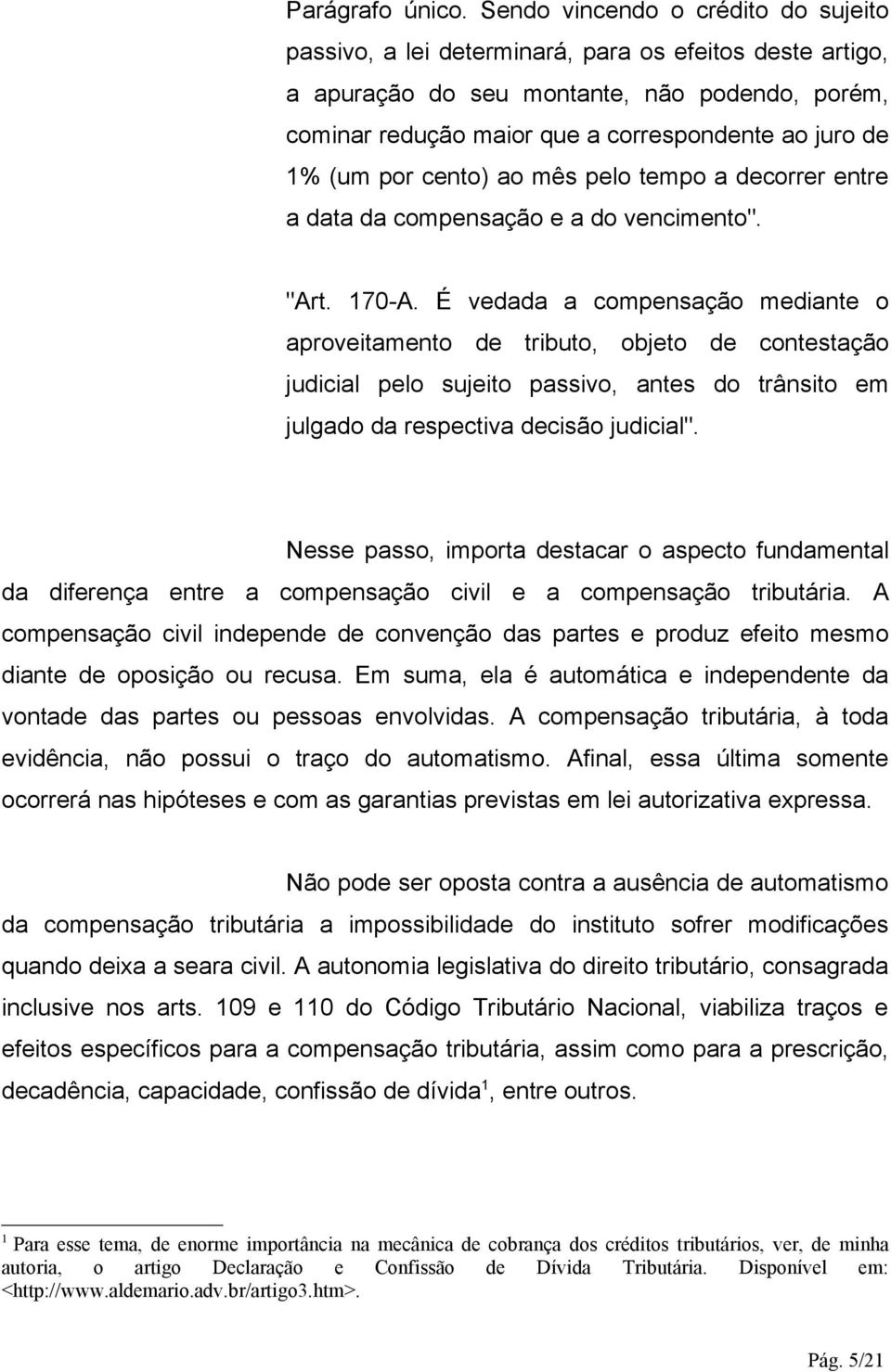 (um por cento) ao mês pelo tempo a decorrer entre a data da compensação e a do vencimento". "Art. 170-A.