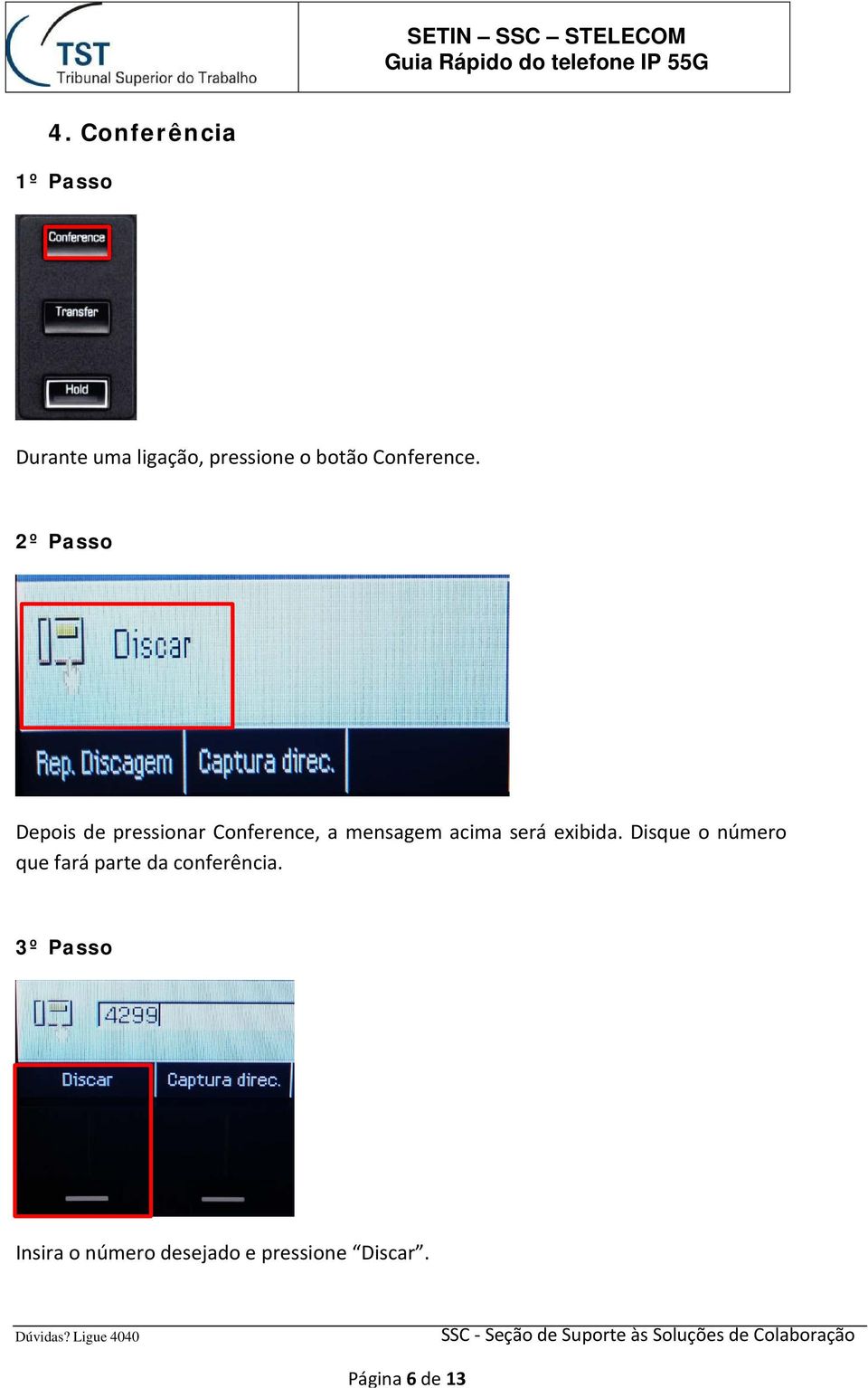 Depois de pressionar Conference, a mensagem acima será