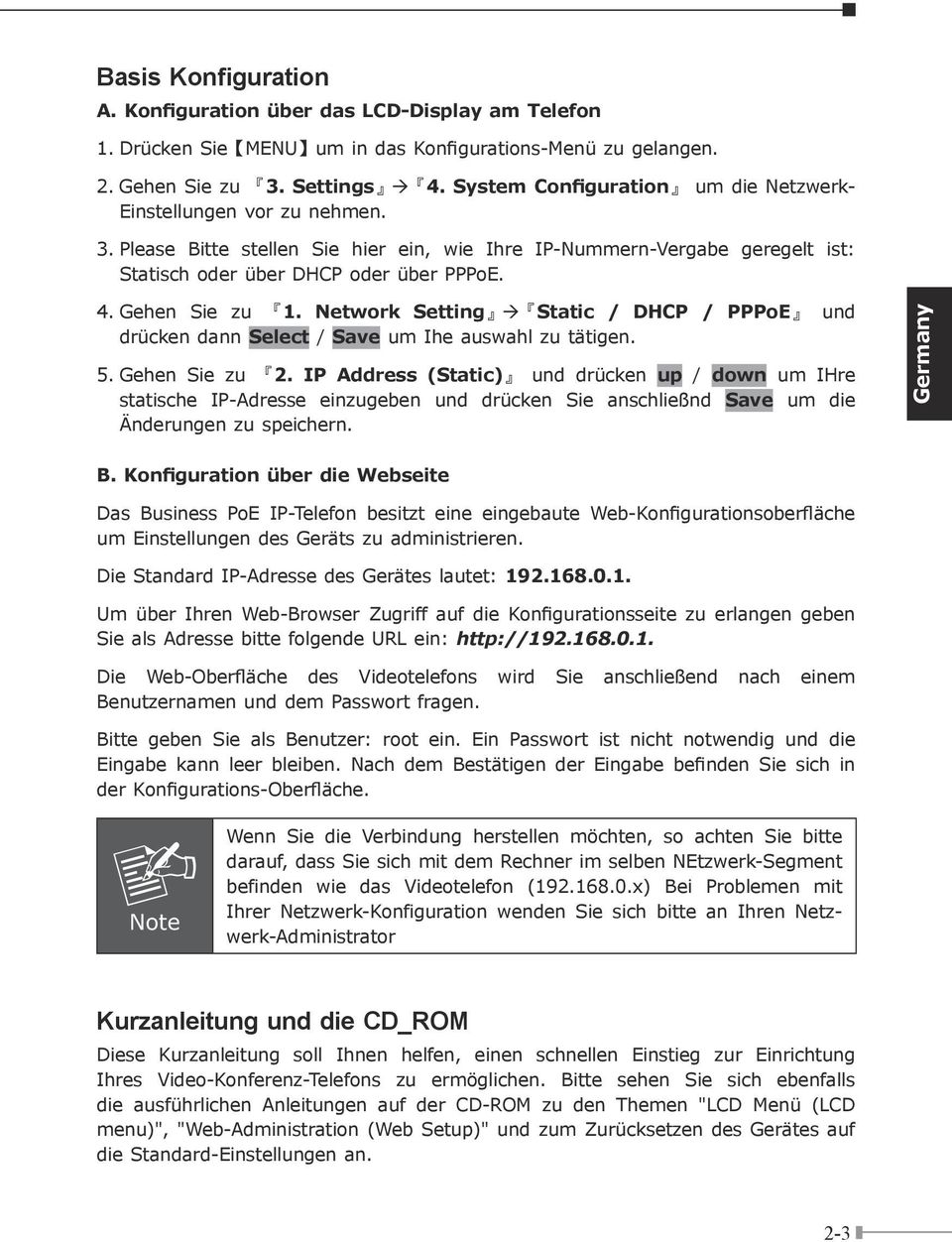 Gehen Sie zu 1. Network Setting Static / DHCP / PPPoE und drücken dann Select / Save um Ihe auswahl zu tätigen. 5. Gehen Sie zu 2.