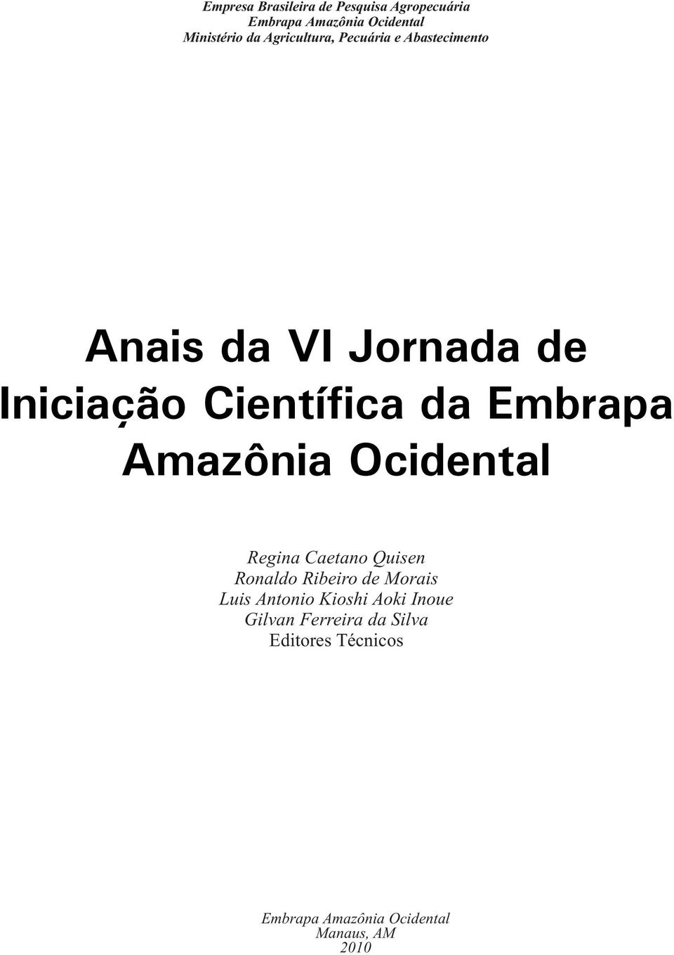 Embrapa Amazônia Ocidental Regina Caetano Quisen Ronaldo Ribeiro de Morais Luis Antonio