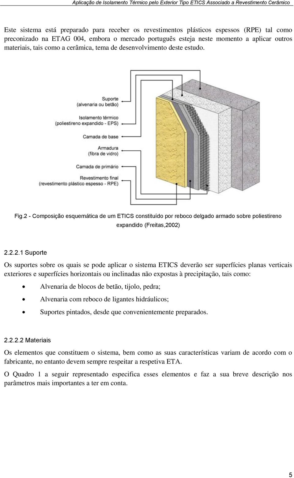 - Composição esquemática de um ETICS constituído por reboco delgado armado sobre poliestireno expandido (Freitas,20
