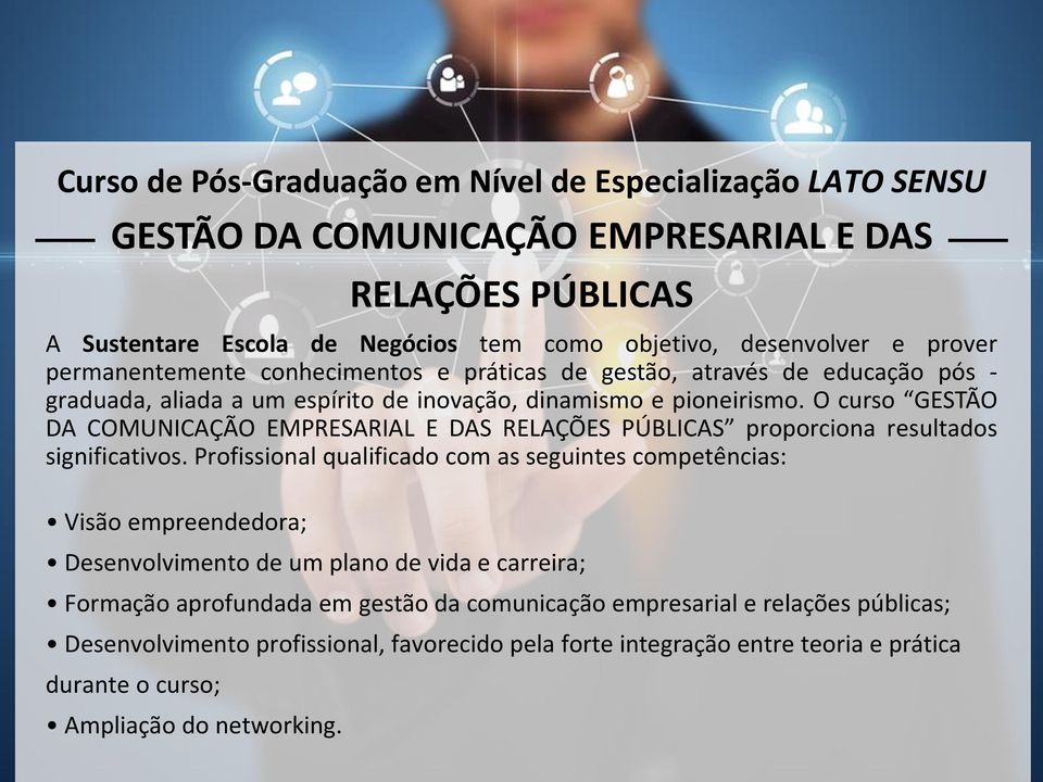 O curso GESTA O DA COMUNICAC A O EMPRESARIAL E DAS RELAC O ES PU BLICAS proporciona resultados significativos.