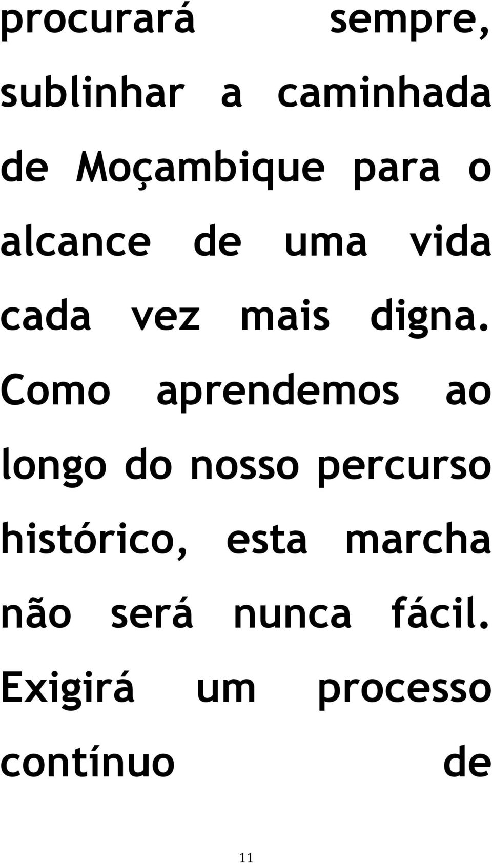 Como aprendemos ao longo do nosso percurso histórico,