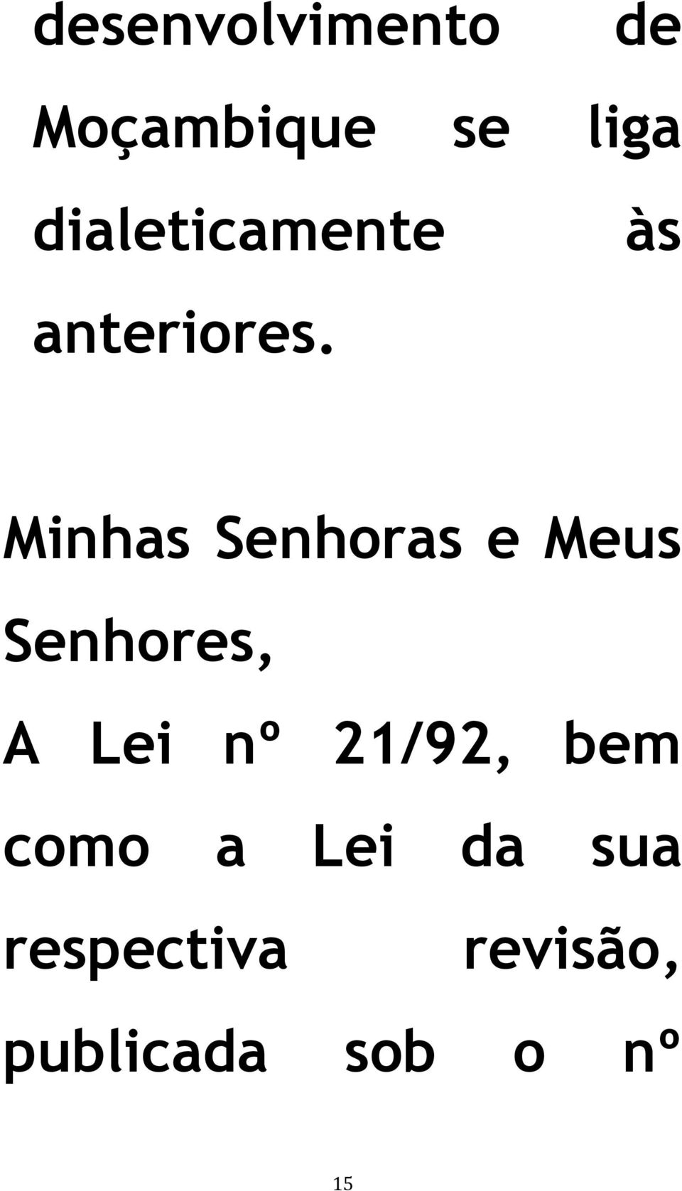 Minhas Senhoras e Meus Senhores, A Lei nº