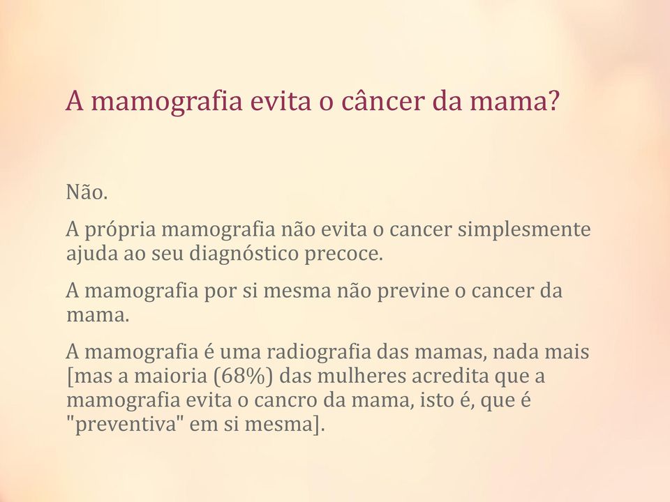 A mamografia por si mesma não previne o cancer da mama.