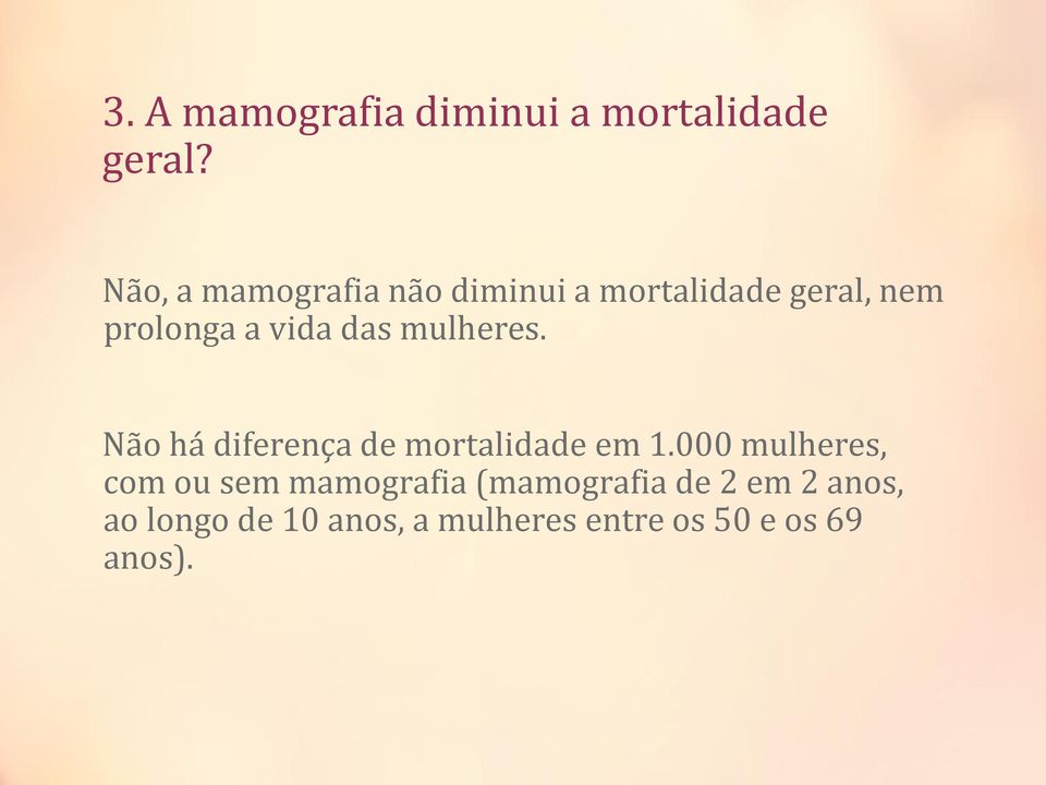 das mulheres. Não há diferença de mortalidade em 1.